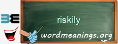 WordMeaning blackboard for riskily